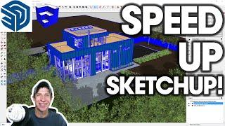 The Ultimate Guide to SPEEDING UP MODELS in SketchUp!