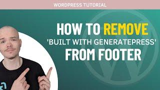 Generatepress Theme Customization - How to remove Built with Generatepress footer