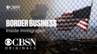 Border business: Inside immigration