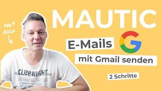 Einfach & schnell Mautic mit Gmail verknüpfen - Mautic Anleitung