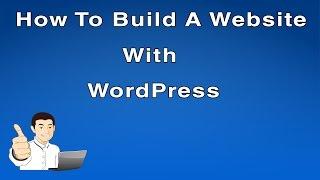 How To Build A Website With WordPress - Best Tutorial!