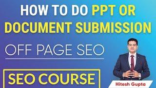 How to do PPT Submission in SEO | Document Submission Off Page SEO | PPT Submission Sites | #Hitesh