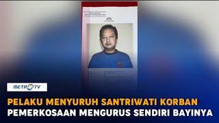 Pelaku Menyuruh Santriwati Korban Pemerkosaan Mengurus Sendiri Bayinya