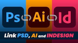 How to Link AI, PSD, and InDesign Files Across Each Other