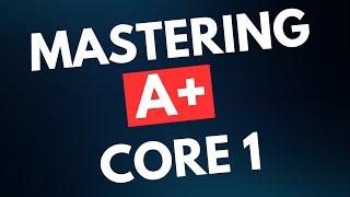 5 Domain Mastery: CompTIA A+ (220-1101) Core 1 Prep