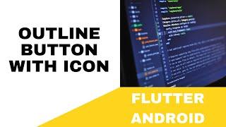 FLUTTER ANDROID - OUTLINE BUTTON WITH ICON || TUTORIAL