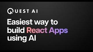 Quest - Easiest way to build React Apps using AI
