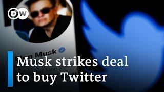 Twitter accepts Elon Musk's $44 billion takeover bid | DW News