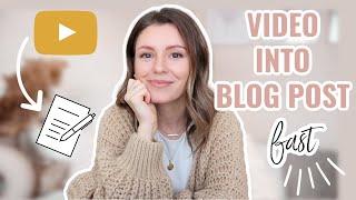 How to Turn a YouTube Video into a Blog Post FAST | Easy and Free Method to Write Blog Posts Fast