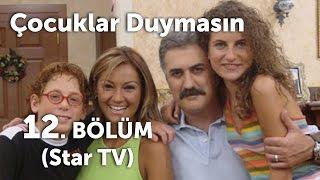 Çocuklar Duymasın 12. Bölüm (Star TV)