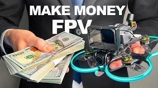 HOW TO MAKE MONEY with FPV drone