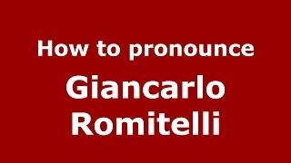 How to pronounce Giancarlo Romitelli (Italian/Italy)  - PronounceNames.com