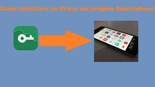 Come installare un Proxy sullo Smartphone