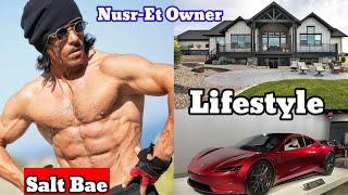 Salt Bae (Owner Of Nusr-et) Lifestyle Net Worth House Car Earlier Life Facts Age Family 2022