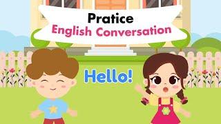 Thực hành Hội Thoại Tiếng Anh cho Trẻ Em | Practice Basic English Conversation