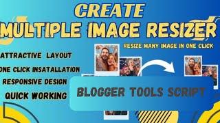 Create Multiple Image Resizer Tool Website Source Code For Blogger