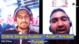 Online Audition || Aman ||Amritsar Punjab || The Singing Star Audition 9II || SD3 Films