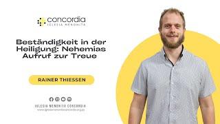 Beständigkeit in der Heiligung: Nehemias Aufruf zur Treue - Rainer Thiessen