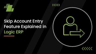 Skip Account Entry Feature Explained in Logic ERP Software