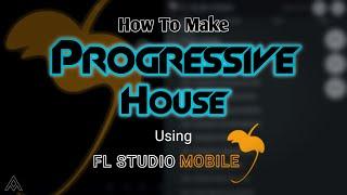 How To Make Progressive House FL Studio Mobile