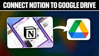 How To Connect Notion To Google Drive 2024! (Full Tutorial)