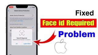 how to fix face id required stolen device protection is turned on on iphone |face id required iPhone