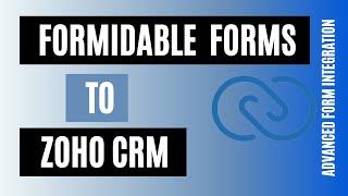 Integrate Formidable Forms to Zoho CRM | Advanced Form Integration