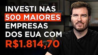 INVESTI R$ 1.814,70 NO IVVB11! Como investir nas 500 maiores ações dos EUA com pouco dinheiro!