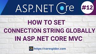 (#12) How to set the Connection String Globally and access anywhere in ASP .NET Core MVC application