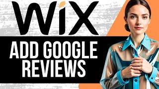 How To Add Google Reviews To Wix Website | Show Google Reviews on Wix (Tutorial 2024)