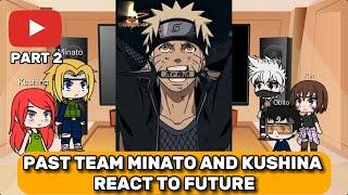 Past Team Minato And Kushina React To Naruto Part 2.#naruto #gacha #react