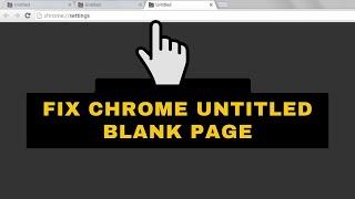 How to FIX Google CHROME UNTITLED BLANK PAGE - (2023)