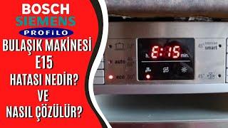 Bulaşık Makinesi E15 Hatası Nedir Nasıl Giderilir? [Bosch-Siemens-Profilo]