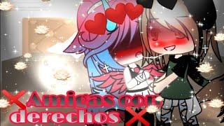 //Amigas con derechos//Yuri// CAP 2️