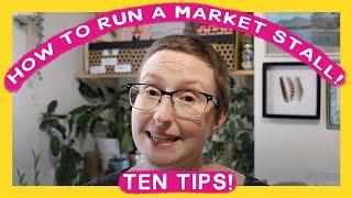 Ten Tips for Running Your Own Market stall - TOP MARKET TIPS