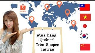 Mua hàng quốc tế trên shopee Đài Loan / Trung quốc , Hàn- Nhật bản , Việt Nam - In đô - Malaysia