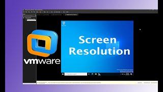 Virtual machine Screen Resolution Problem in VMware Workstation Step by Step