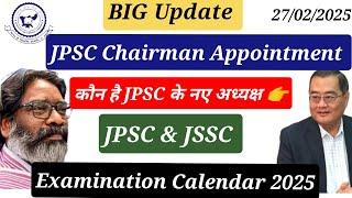 BIG UpdateNew JPSC Chairman Appointment Update JSSC & JPSC Exam Calendar 2025 Update today News