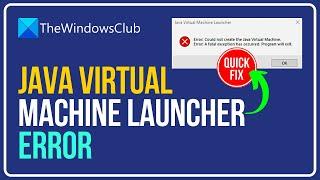 Java Virtual Machine Launcher Error, Could not create the Java Virtual Machine on Windows 11/10