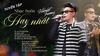 Playlist Tuyển tập những bài NHẠC BUỒN hay nhất  Hamlet Trương live tại Khu Vườn Thanh Âm