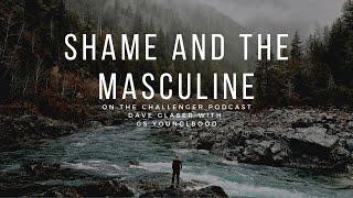 Shame and The Masculine- Dave Glaser with GS Youngblood