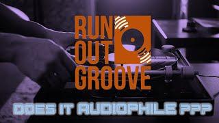 Does It Audiophile???  A Look At The Run Out Groove Vinyl Reissue Label