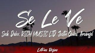 Sech, Dalex, RICH MUSIC LTD, Justin Quiles, Arcangel - Se Le Ve (Letra)