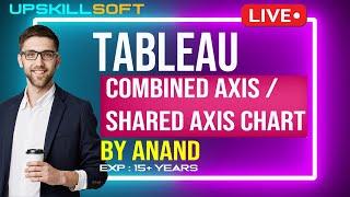 Tableau Combined Axis Chart / Shared Axis Chart | By Anand | UpSkillSoft.com | Tableau-20 Hours