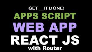 Google Apps Script WEB APP with React JS and Router Tutorial