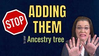 Avoid Mistakes When Adding PEOPLE to Ancestry Family Tree