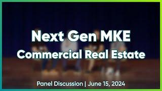 Next Gen MKE 24 | Commercial Real Estate Panel