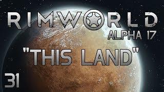 Rimworld A17 - Part 31: This Is Basically How Batman Works [Alpha 17 Cassandra Extreme]