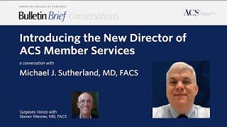 Introducing New ACS Director of Member Services: Michael Sutherland, MD, FACS | Bulletin Brief | ACS