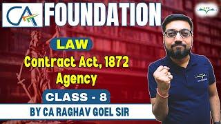 Contract Act, 1872 Agency | Class - 8 | CA Foundation June'24 | Law | By CA Raghav Goel Sir #ca